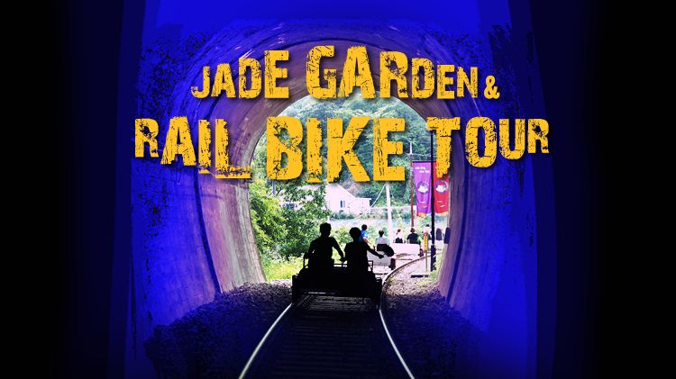 Jade Garden &  Rail Bike Tour